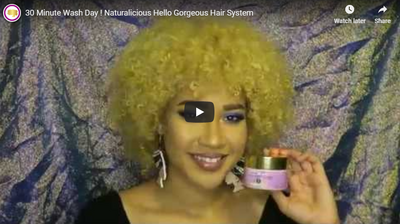 30 Minute Wash Day with Naturalicious Hello Gorgeous Hair System