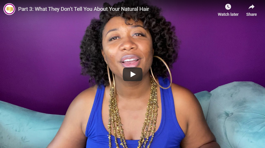 Part 3: What They Don’t Tell You About Your Natural Hair