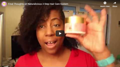 Final Thoughts on Naturalicious 3 Step Hair Care System