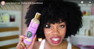Lazy Natural Hair Routine with Naturalicious