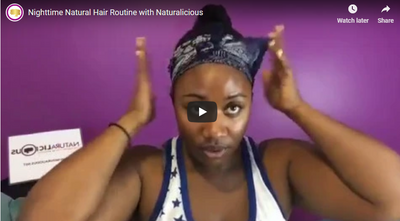 Nighttime Natural Hair Routine with Naturalicious